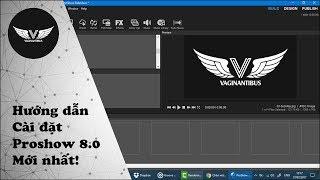 Cài đặt phần mềm Proshow Producer 8.0