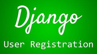 Django Tutorial for Beginners - 34 - User Registration