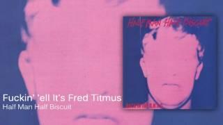 Half Man Half Biscuit - Fuckin' 'ell It's Fred Titmus [Official Audio]