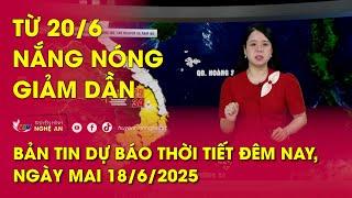 Dự báo thời tiết đêm nay, ngày mai 18/6/2025: Từ 20/6 nắng nóng giảm dần