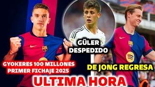 PRIMER FICHAJE DEL BARCELONA 2025 100 MILLONES - ARDA GÜLER DESPEDIDO - DE JONG REGRESA