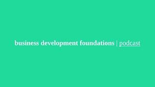 business development foundations | podcast