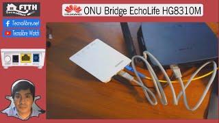 ONU BRIDGE  modelo  Huawei HG8310M