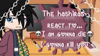 The hashiras react to Your gonna die I'm gonna kill you ()