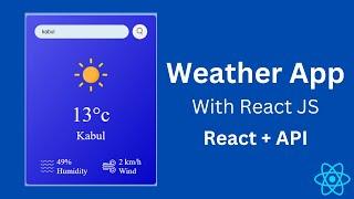 Build a Weather App in React JS with OpenWeatherMap API