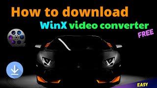 How to download WinX HD Video Converter   ! free !