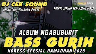 ALBUM NGABUBURIT DJ CEK SOUND FULL BASS GURIH SPESIAL RAMADHAN 2025 (MHLS PRO)