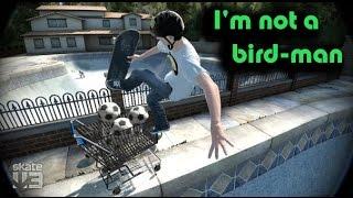 I'm not a bird-man  (Skate 3)