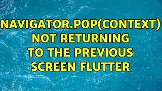 Navigator.pop(context) Not returning to the Previous Screen Flutter
