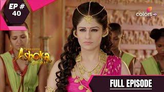 Chakravartin Ashoka Samrat | Season 1 | Full Episode 40