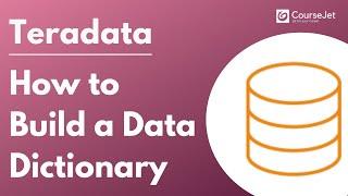 How to Build a Data Dictionary | Teradata Tutorial | Lec - 06