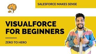 Visualforce for Beginners | EXPLAINED | Salesforce Makes Sense