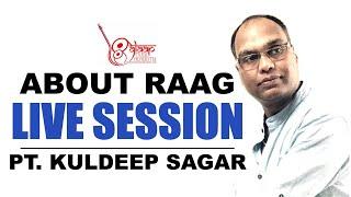 About Raag | Live Session | Pt. Kuldeep Sagar | Alaap Music Academy, Chennai.