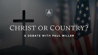 Christ or Country? | Paul Miller, Jeff Shafer, Tim Harmon, Douglas Wilson | Disputatio 2024-25