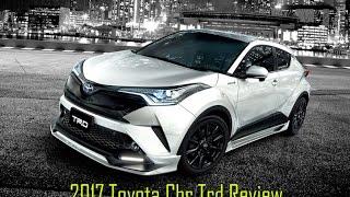 2017 Toyota Chr Trd Review