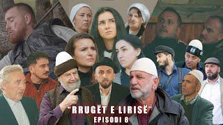 Rrugët e Lirisë - Episodi 8 - ( Tregime të Vjetra)