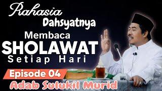 Rahasia Dahsyatnya Keutamaan Membaca Sholawat °Eps 04 Adab Sulukil Murid - KH Fakhruddin Al Bantani