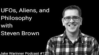 Steven Brown: UFOs, Aliens, and Philosophy