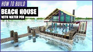 Ark: How To Build A Beach House (With Water Pen)