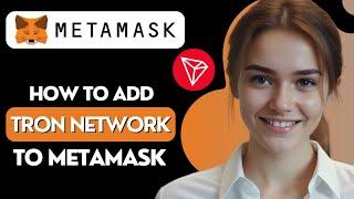 How to Add TRON (TRX) Network to Metamask