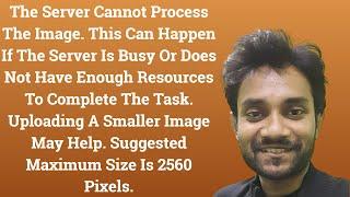 Server Cannot Process Image. If Server Is Busy Or Does Not Have Enough Resources To Complete Task.
