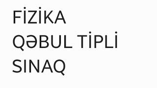 FİZİKA|QEBUL TİPLİ SİNAQ|2024 1Cİ HİSSE