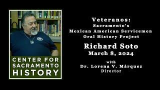 Richard Soto - Veteranos: Sacramento's Mexican American Servicemen Oral History Project