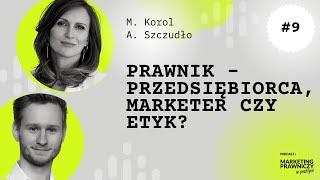 MPP #009 Prawnik - przedsiębiorca, marketer czy etyk? M. Korol i A. Szczudło