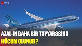 AZAL-ın daha bir təyyarəsinə hücum olundu? - RTV