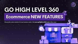 Go High Level Ecommerce New Features Tips sand Tricks