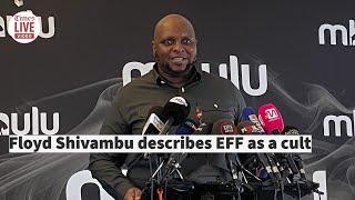 Floyd Shivambu describes EFF as a cult