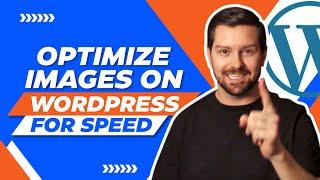 Optimize Images On WordPress For Speed