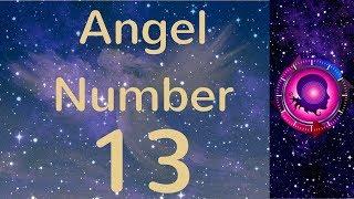 Angel Number 13: The Meanings of Angel Number 13