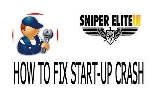 Sniper Elite 3: How to FIX Start-Up Crash [HD]