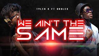 Tyler K ft Drolex - We Ain't The Same (Official Video)