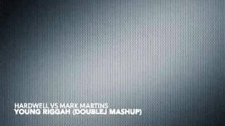 Hardwell vs Mark Martins - Young Riggah (DoubleJ Mashup)