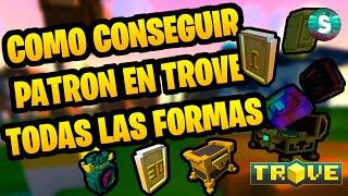 COMO conseguir PATRON (TODAS LAS FORMAS) ~Trove en Español~