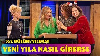 Yeni Yıla Nasıl Girerse | 357. Bölüm (Yılbaşı Özel - 2024)