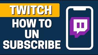 How To Unsubscribe In Twitch On Mobile