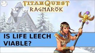 Titan Quest: Ragnarok - Build Idea - Is Life Leech Viable?