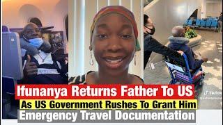 Ifunanya’s Father: Update - US Government Rushes To Assist Her To Quickly Fly Him Out Of Nigeria