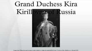 Grand Duchess Kira Kirillovna of Russia