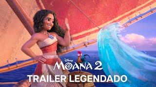 Moana 2 | Trailer Oficial Legendado