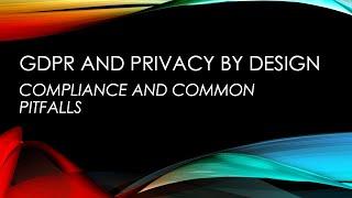 GDPR and Privacy by Design – Compliance and Common Pitfalls