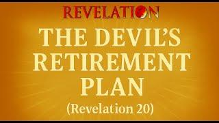 Revelation 20 - The Devil's Retirement Plan