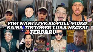 FIKI NAKI LIVE PK FULL VIDEO SAMA TIKTOKER LUAR NEGERI TERBARU,SERU..