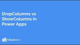DropColumns vs ShowColumns in Power Apps