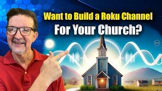 Build a Roku Channel for Your Church!