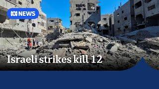 At least 12 killed in 'unrelenting' Israeli air strikes on Gaza | ABC NEWS