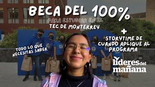 Beca del 100% para estudiar en el Tec de Monterrey + Storytime cuando aplique a Líderes del Mañana